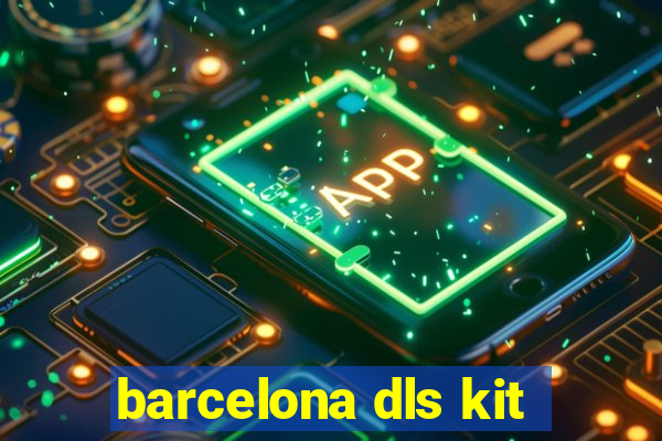 barcelona dls kit